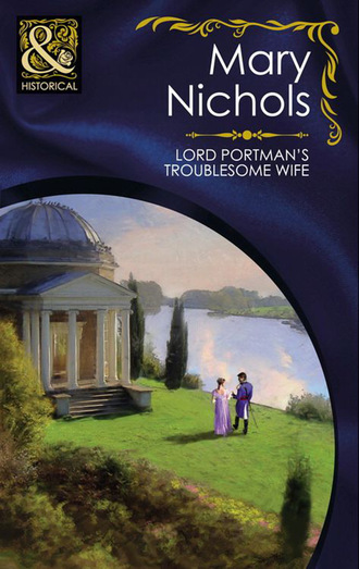 Mary Nichols. Lord Portman's Troublesome Wife