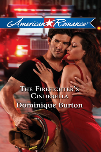 Dominique Burton. The Firefighter's Cinderella