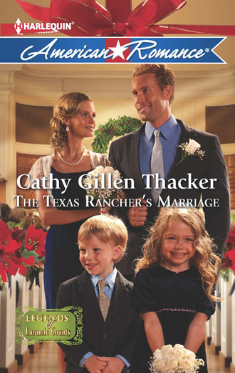 Cathy Gillen Thacker. The Texas Rancher's Marriage