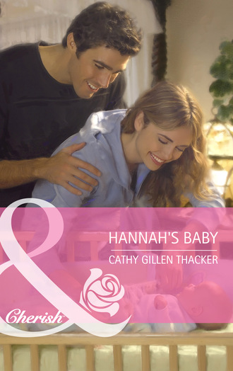 Cathy Gillen Thacker. Hannah's Baby