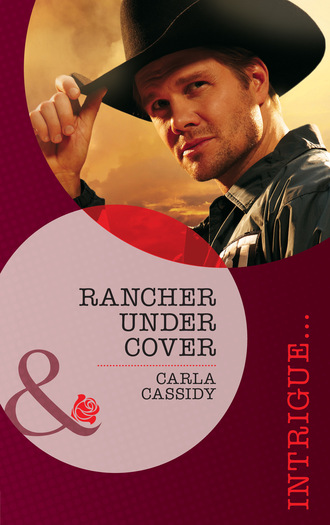 Carla Cassidy. Rancher Under Cover