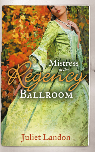 Juliet Landon. Mistress in the Regency Ballroom