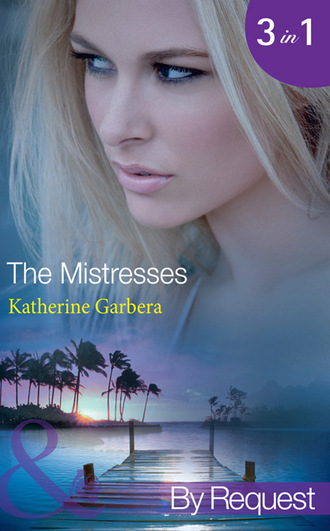 Katherine Garbera. The Mistresses