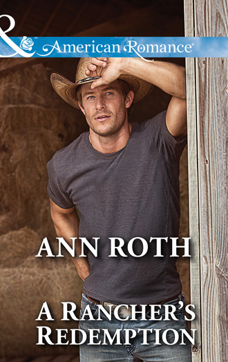 Ann Roth. A Rancher's Redemption