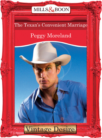 Peggy Moreland. The Texan's Convenient Marriage