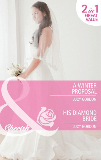 Lucy Gordon. A Winter Proposal / His Diamond Bride