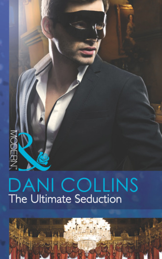 Dani Collins. The Ultimate Seduction