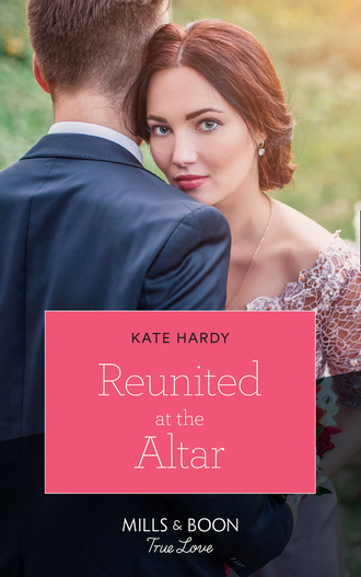 Kate Hardy. Reunited At The Altar