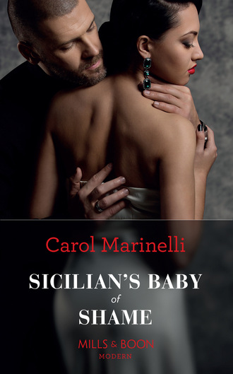 Carol Marinelli. Sicilian's Baby Of Shame