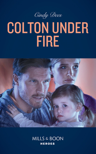 Cindy Dees. Colton Under Fire