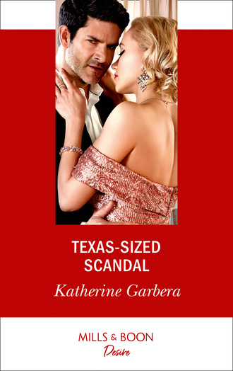 Katherine Garbera. Texas-Sized Scandal