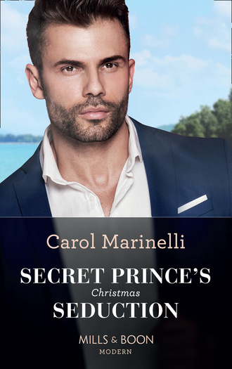 Carol Marinelli. Secret Prince's Christmas Seduction