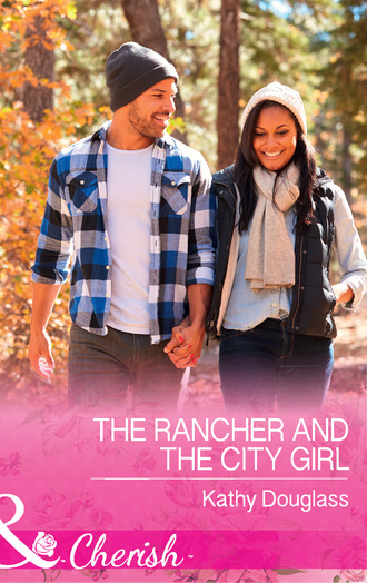 Kathy Douglass. The Rancher And The City Girl