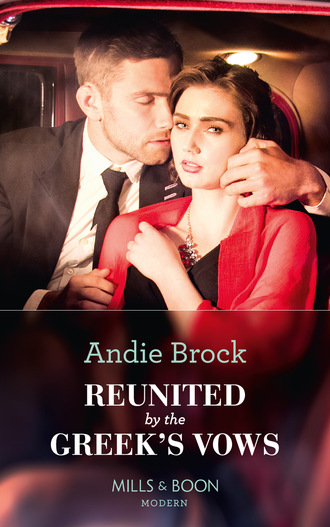 Andie Brock. Reunited By The Greek's Vows