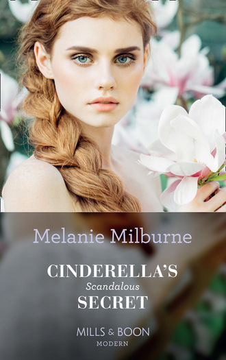 Melanie Milburne. Cinderella's Scandalous Secret