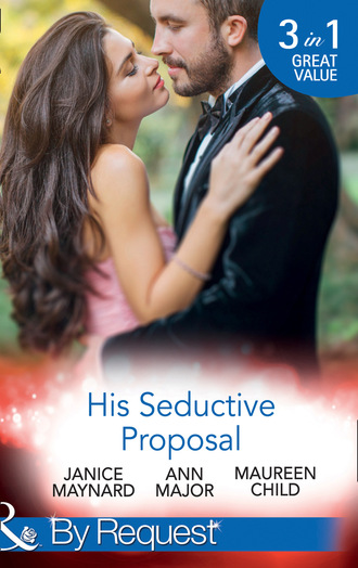 Maureen Child. His Seductive Proposal