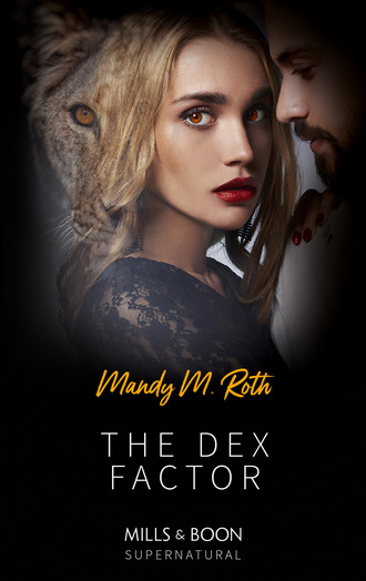 Mandy M. Roth. The Dex Factor