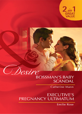 Catherine Mann. Bossman's Baby Scandal / Executive's Pregnancy Ultimatum