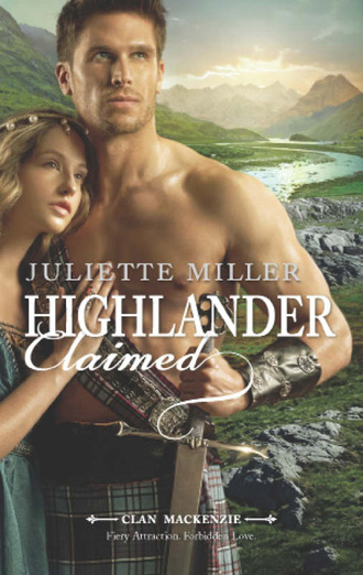 Juliette Miller. Highlander Claimed