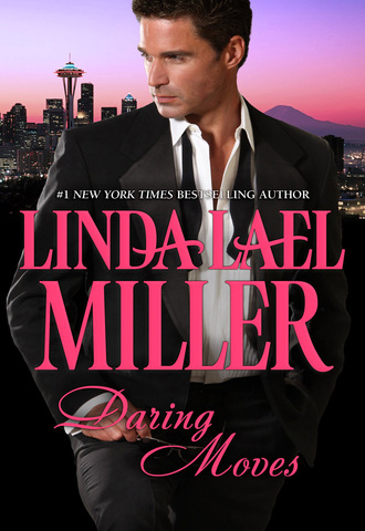 Linda Lael Miller. Daring Moves