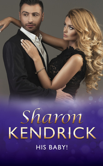 Sharon Kendrick. His Baby!