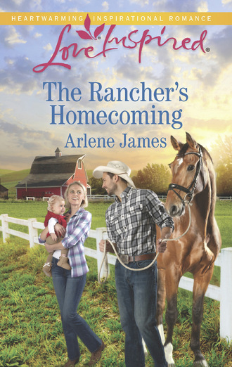 Arlene James. The Rancher's Homecoming