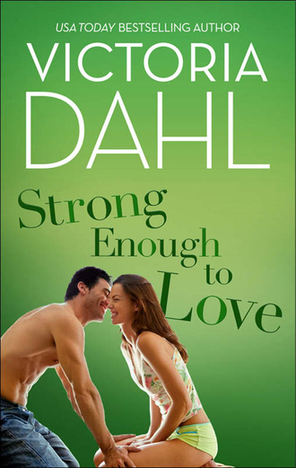 Victoria Dahl. Strong Enough To Love