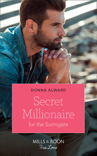 Donna Alward. Secret Millionaire For The Surrogate