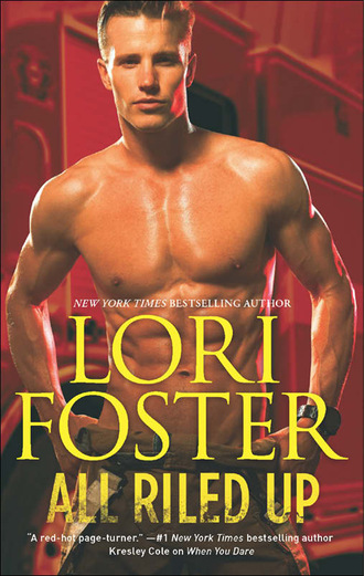 Lori Foster. All Riled Up