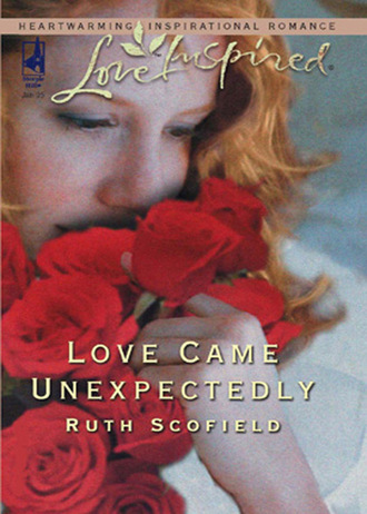 Ruth Scofield. Love Came Unexpectedly