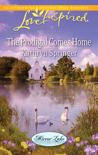 Kathryn Springer. The Prodigal Comes Home