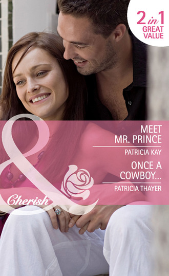 Patricia Kay. Meet Mr. Prince / Once a Cowboy...