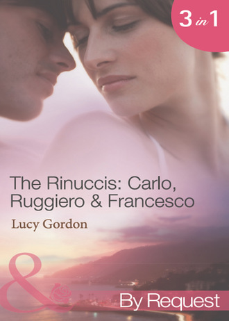 Lucy Gordon. The Rinuccis: Carlo, Ruggiero & Francesco