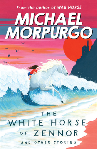 Michael Morpurgo. The White Horse of Zennor