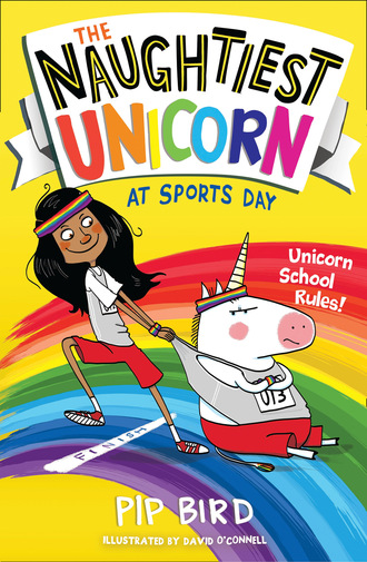 Pip Bird. The Naughtiest Unicorn at Sports Day