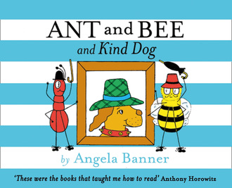 Angela Banner. Ant and Bee and the Kind Dog