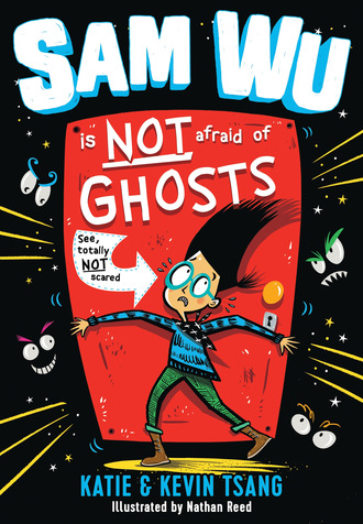 Katie Tsang. Sam Wu Is NOT Afraid of Ghosts!