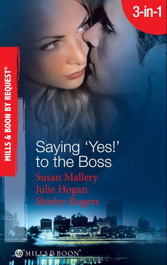 Susan Mallery. Saying 'Yes!' to the Boss