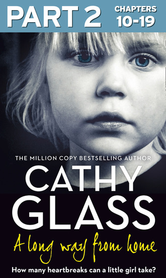 Cathy Glass. A Long Way from Home: Part 2 of 3