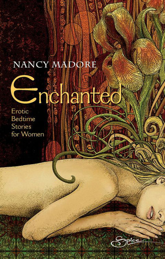 Nancy Madore. Enchanted: Erotic Bedtime Stories For Women