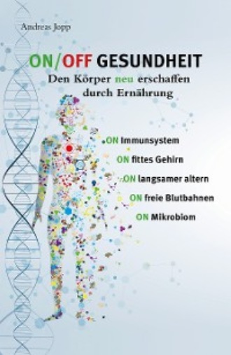 Андреас Иопп. ON / OFF GESUNDHEIT - Den K?rper neu erschaffen durch Ern?hrung