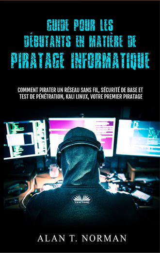Обложка книги «Guide Pour Les Débutants En Matière De Piratage Informatique»