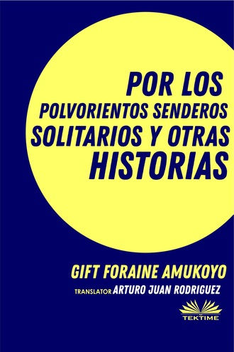 Обложка книги «Por Los Polvorientos Senderos Solitarios Y Otras Historias»