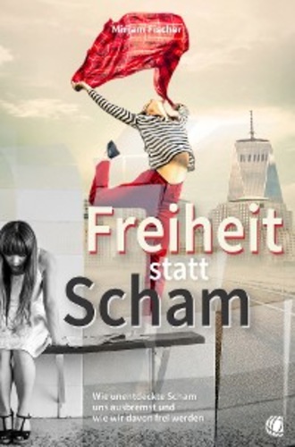 Mirjam Fischer. Freiheit statt Scham