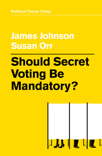 James Johnson. Should Secret Voting Be Mandatory?