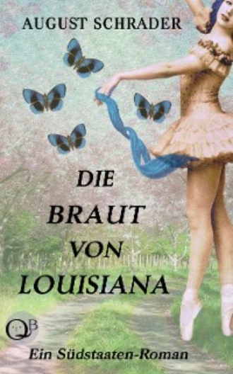 August Schrader. Die Braut von Louisiana (Gesamtausgabe)