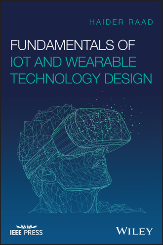 Haider Raad. Fundamentals of IoT and Wearable Technology Design