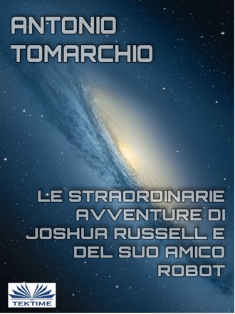 Обложка книги «Le Straordinarie Avventure Di Joshua Russell E Del Suo Amico Robot»