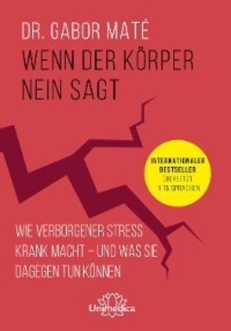 Gabor Mate. Wenn der K?rper nein sagt