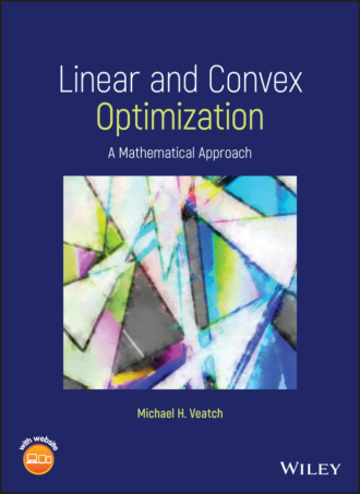 Michael H. Veatch. Linear and Convex Optimization